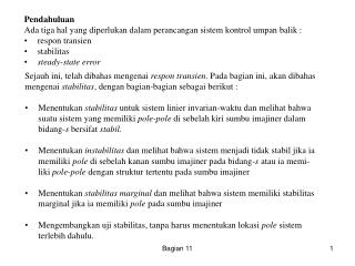 Pendahuluan Ada tiga hal yang diperlukan dalam perancangan sistem kontrol umpan balik :