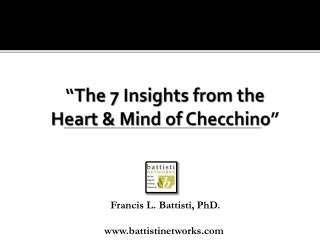 “ The 7 Insights from the Heart &amp; Mind of Checchino ”