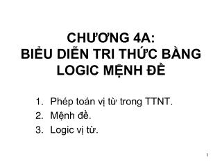 CHƯƠNG 4A: BIỂU DIỄN TRI THỨC BẰNG LOGIC MỆNH ĐỀ