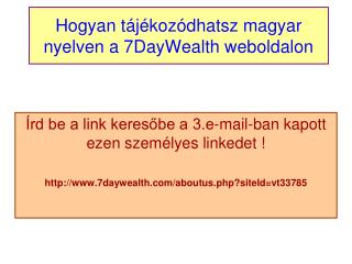 Hogyan tájékozódhatsz magyar nyelven a 7DayWealth weboldalon
