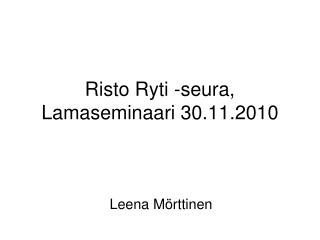 Risto Ryti -seura, Lamaseminaari 30.11.2010