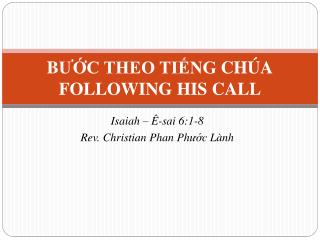 B ƯỚ C THEO TIẾNG CHÚA FOLLOWING HIS CALL