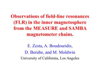 E. Zesta, A. Boudouridis, D. Berube, and M. Moldwin University of California, Los Angeles