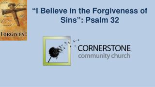 “I Believe in the Forgiveness of Sins”: Psalm 32