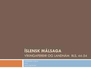 Íslensk málsaga Víkingaferðir og landnám Bls. 44-54