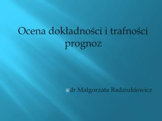 Ocena dokładności i trafności prognoz