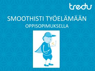 SMOOTHISTI TYÖELÄMÄÄN OPPISOPIMUKSELLA