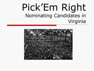 Pick’Em Right Nominating Candidates in Virginia