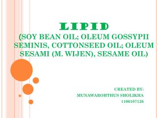 LIPID ( SOY BEAN OIL; OLEUM GOSSYPII SEMINIS, COTTONSEED OIL; OLEUM SESAMI (M. WIJEN), SESAME OIL)