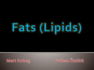 Fats (Lipids)