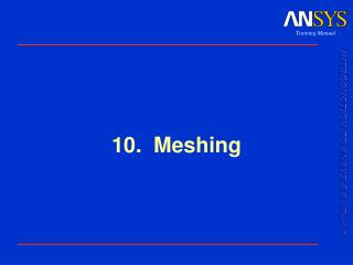 10. Meshing