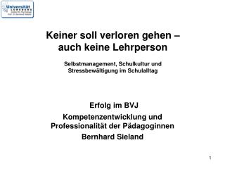 Erfolg im BVJ Kompetenzentwicklung und Professionalität der Pädagoginnen Bernhard Sieland