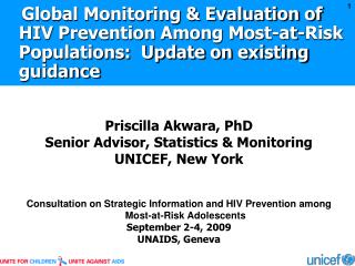 Priscilla Akwara , PhD Senior Advisor, Statistics &amp; Monitoring UNICEF, New York