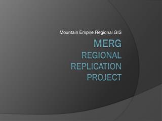 MERG Regional Replication Project