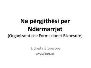 Ne përgjithësi per Ndërmarrjet (Organizatat ose Formacionet Biznesore)