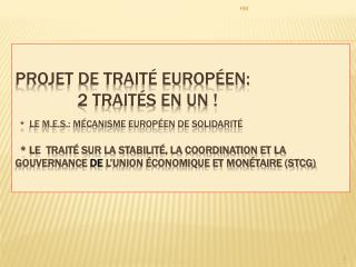 Ier traité: Le Mécanisme européen de stabilité (M.E.S.) adopté LE 21 -2