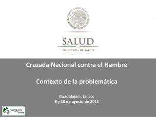 Cruzada Nacional contra el Hambre Contexto de la problemática Guadalajara, Jalisco