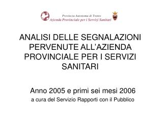 ANALISI DELLE SEGNALAZIONI PERVENUTE ALL’AZIENDA PROVINCIALE PER I SERVIZI SANITARI