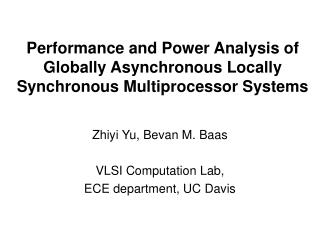 Zhiyi Yu, Bevan M. Baas VLSI Computation Lab, ECE department, UC Davis