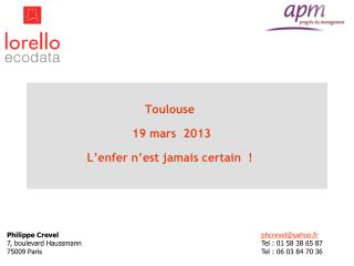 Toulouse 19 mars 2013 L’enfer n’est jamais certain !