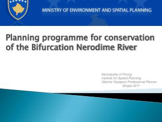 Planning programme for conservation of the Bifurcation Nerodime River