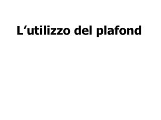 L’utilizzo del plafond