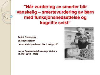 André Grundevig Barnesykepleier Universitetssykehuset Nord Norge HF