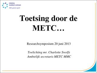 Toetsing door de METC…