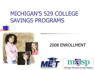 MICHIGAN’S 529 COLLEGE SAVINGS PROGRAMS