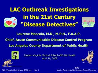 LAC Outbreak Investigations in the 21st Century “Disease Detectives”