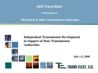 AES Trans-Elect Presentation to WIA Board &amp; State Transmission Authorities