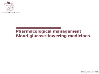 Pharmacological management Blood glucose-lowering medicines