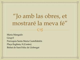 “Jo amb las obres, et mostraré la meva fé”