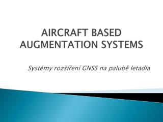 AIRCRAFT BASED AUGMENTATION SYSTEMS