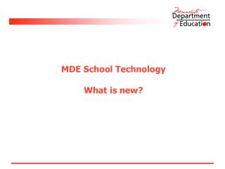 MDE School Technology What is new?