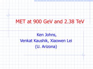 MET at 900 GeV and 2.38 TeV