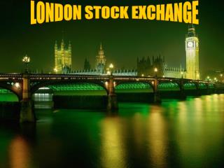 LONDON STOCK EXCHANGE