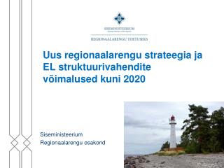 Uus regionaalarengu strateegia ja EL struktuurivahendite võimalused kuni 2020