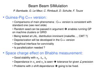 Beam Beam SIMulation P. Bambade, G. Le Meur, C. Rimbault, D. Schulte, F. Touze