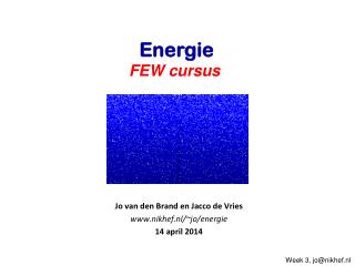 Jo van den Brand en Jacco de Vries nikhef.nl/~jo/energie 14 april 2014