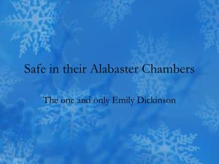 Safe in their Alabaster Chambers