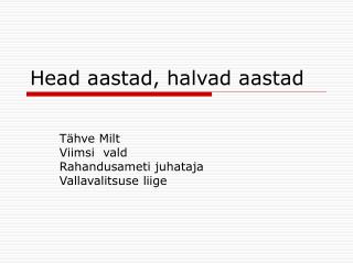 Head aastad, halvad aastad