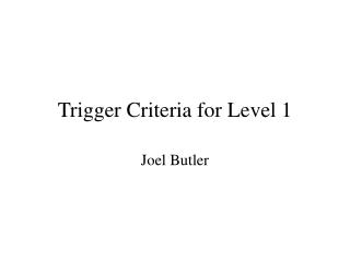 Trigger Criteria for Level 1