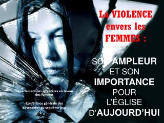 La VIOLENCE envers les FEMMES :