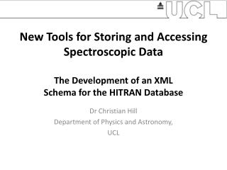 Dr Christian Hill Department of Physics and Astronomy, UCL