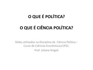 O QUE É POLÍTICA? O QUE É CIÊNCIA POLÍTICA?