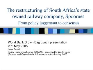 World Bank Brown Bag Lunch presentation 23 rd May 2005 Jane Barrett