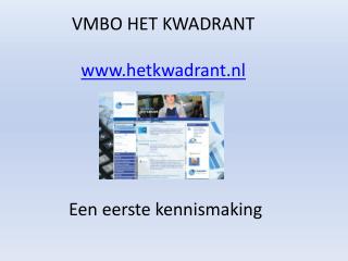 VMBO HET KWADRANT hetkwadrant.nl Een eerste kennismaking