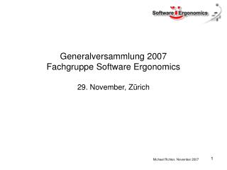 Generalversammlung 2007 Fachgruppe Software Ergonomics 29. November, Zürich