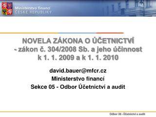 NOVELA ZÁKONA O ÚČETNICTVÍ - zákon č. 304/2008 Sb. a jeho účinnost k 1. 1. 2009 a k 1. 1. 2010